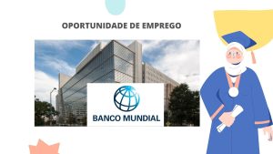 Read more about the article Banco Mundial: Como Conseguir Emprego no Banco Mundial em 2026