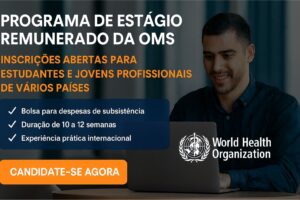 Read more about the article Programa de Estágio Remunerado da OMS: Inscrições Abertas para Estudantes e Jovens profissionais de vários países