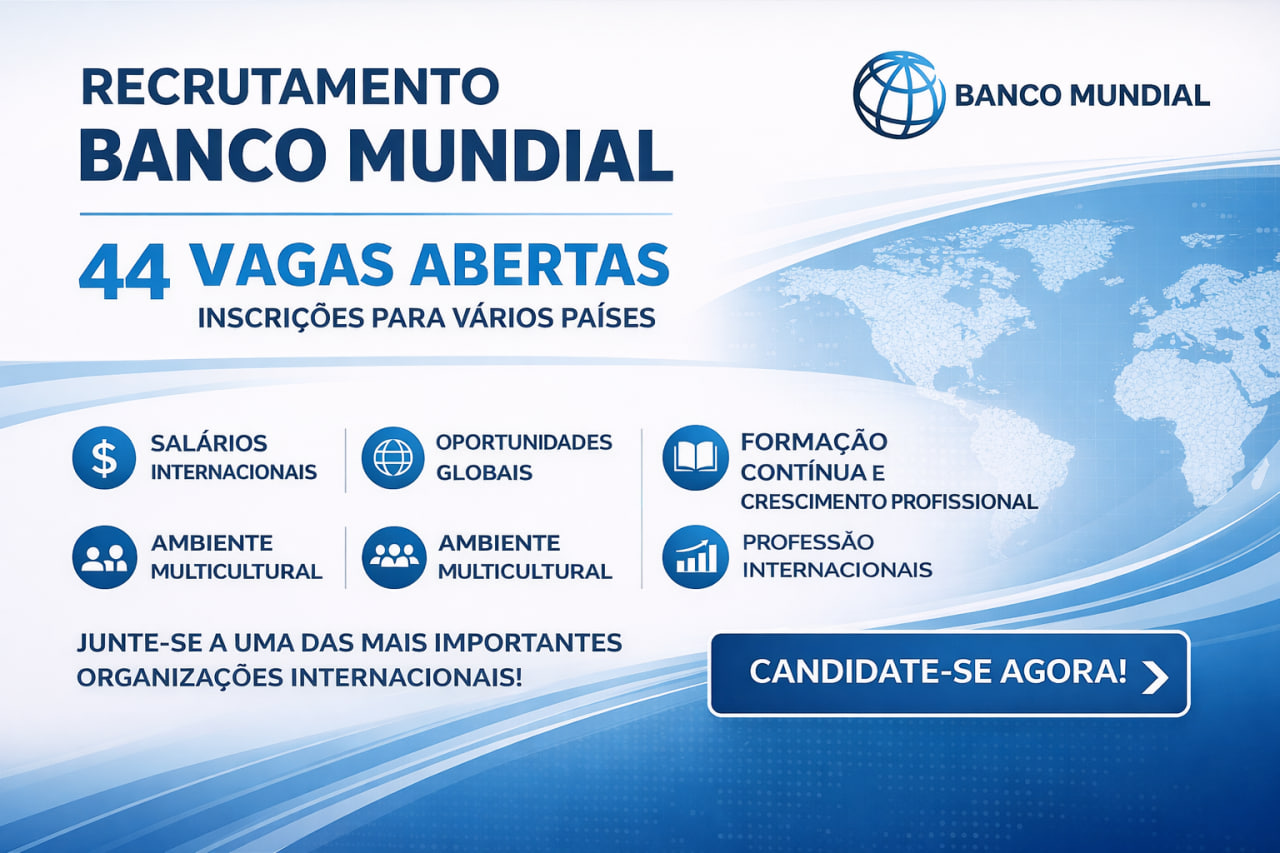 You are currently viewing Recrutamento Banco Mundial: 44 vagas abertas – Candidaturas Abertas Para Vários Países