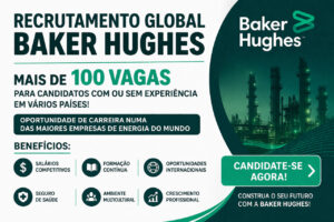 Read more about the article Recrutamento Global Baker Hughes: Mais de 100 Vagas Para Candidatos com ou sem Experiência em Vários Países