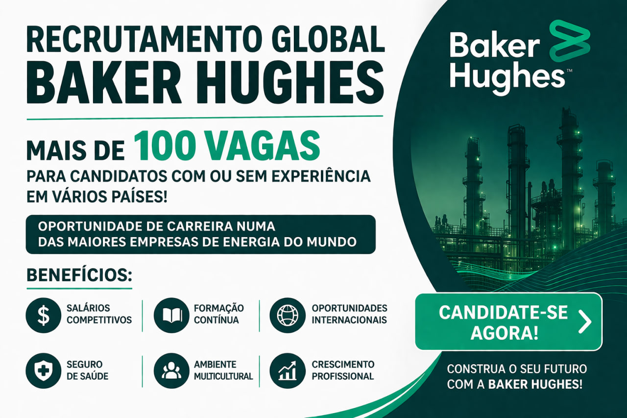 You are currently viewing Recrutamento Global Baker Hughes: Mais de 100 Vagas Para Candidatos com ou sem Experiência em Vários Países